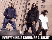 Everythings Gonna Be Alright Naughty By Nature GIF