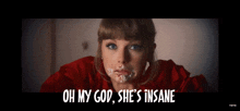 a woman with icing on her face and the words oh my god she 's insane on the bottom