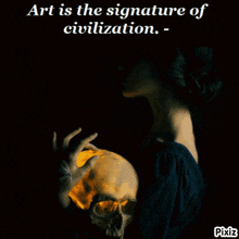 a poster that says art is the sign of civility with a skull