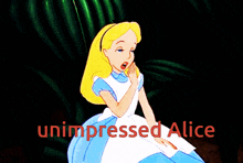 a cartoon of alice from alice in wonderland with the words unimpressed alice below her