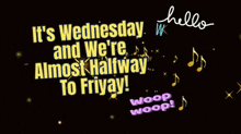 a black background with music notes and the words hello wednesday and we 're almost halfway to friday