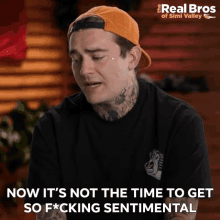 Now Its Not The Time To Get So Fucking Sentimental Tanner Petulla GIF - Now Its Not The Time To Get So Fucking Sentimental Tanner Petulla Bryce GIFs