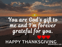 a picture of a beach with the words " you are god 's gift to me and i 'm forever grateful for you
