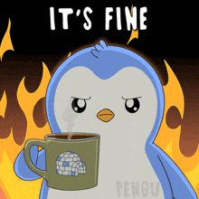 a penguin is holding a cup of coffee and the words it 's fine are above him