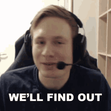 Well Find Out Clg Broxah GIF - Well Find Out Clg Broxah Counter Logic Gaming GIFs