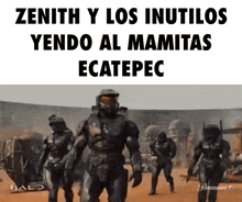 a group of soldiers are walking in the desert with the words zenith y los inutilos yendo al mamitas ecatepec