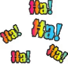 a bunch of colorful letters that say ha ! ha ! ha ! on a white background .