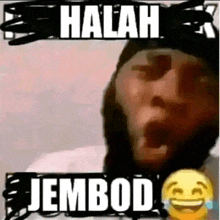 a meme of a man with a beard and a yellow smiley face with the words halah jembod .