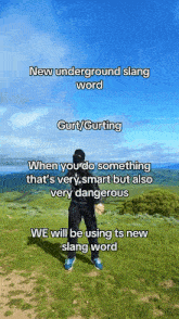 a man standing on top of a hill with a caption that says new underground slang word curt / curting