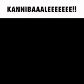 a picture of a rocket in space with the words `` kannibaaaaleeee ! ''