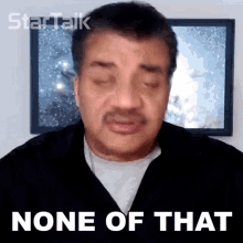 None Of That Neil Degrasse Tyson GIF - None Of That Neil Degrasse Tyson Startalk GIFs