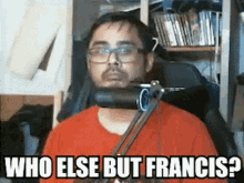 Francis Bautista Who Else But Francis GIF - Francis Bautista Who Else But Francis GIFs