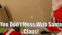 Sml Santa Claus GIF - Sml Santa Claus You Dont Mess With Santa Claus GIFs