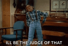 a man is dancing in a living room with the words `` ill be the judge of that '' written on the bottom .