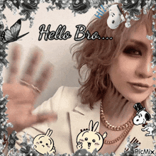 a picture of a woman with the words hello bro