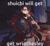 shuichi will get he will get wro wrio wriothesley