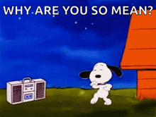 snoopy is dancing in front of a boombox with the words why are you so mean