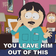 You Leave Him Out Of This South Park GIF - You Leave Him Out Of This South Park S18e10 GIFs