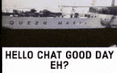 Queen Mary Hello Chat Good Day GIF - Queen Mary Hello Chat Good Day GIFs