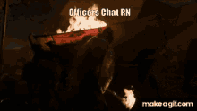 a picture of a fire with the words officers chat rn