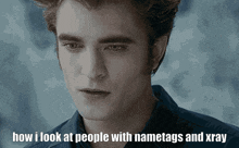 a picture of a man with the words how i look at people with nametags and xray