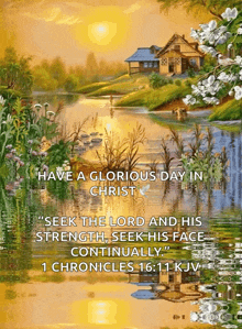 have a glorious day in christ seek the lord and his strength seek his face continually chronicles 16:11 kjv