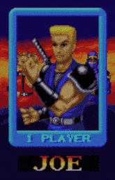 a video game character named joe is the first player