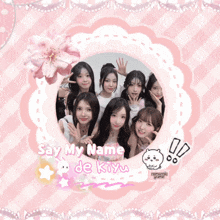 a pink and white picture frame with the words say my name de kyu on it