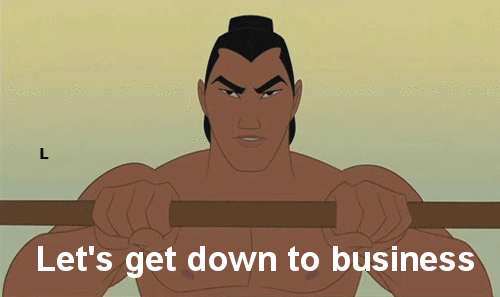 lets-get-down-to-business-mulan.gif
