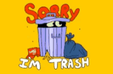 Sorry Im Trash Trash GIF - Sorry Im Trash Trash Sorry GIFs