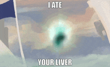 a picture of a unicorn with the words i ate your liver