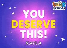 a lucas and friends advertisement that says you deserve this