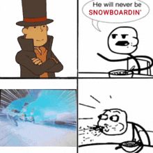 a cartoon of a man in a top hat with a speech bubble that says he will never be snowboardin '