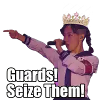 a girl with a crown on her head singing into a microphone with the words guards seize them behind her