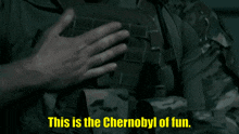 This Is The Chernobyl Of Fun Seal Team GIF - This Is The Chernobyl Of Fun Seal Team Full Metal GIFs