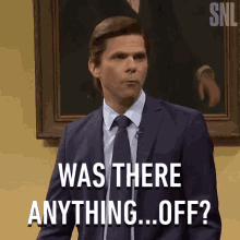 Was There Anything Off Lawyer GIF - Was There Anything Off Lawyer Saturday Night Live GIFs