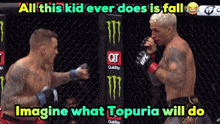 two men are fighting in a cage and the caption says imagine what topuria will do