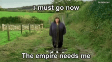 I Must Go Now My Empire Needs Me GIF