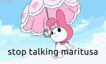 a cartoon of a bunny holding an umbrella with the words " stop talking maritusa " below it