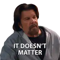 a man with a beard says it does n't matter on a white background