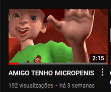 a video of a cartoon character says amigo tenho micropenis 192 visualizacoes ha 3 semanas