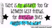 a graphic that says there is no distance too far between best friends for friendship gives wings to the heart