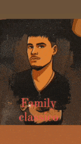 a painting of a man with the words family classico written on it