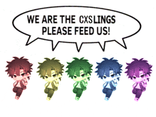 we are the cxslings please feed us written in a speech bubble
