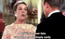 A Queen Is Never Late Everyone Else Is Simply Early GIF - A Queen Is Never Late Everyone Else Is Simply Early GIFs