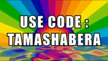 Tamashabera Use Code Tamashabera GIF