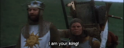 [Image: monty-python-and-the-holy-grail-king-iam-your-king.gif]
