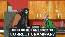 Does No One Understand Correct Grammar Bane Bane Correct Grammar GIF