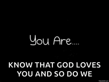 a black background with white text that says `` not alone '' and `` know that god loves you and so do we ''