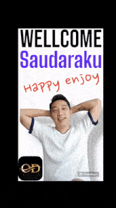 a man with his hands behind his head is standing in front of a sign that says " welcome saudaraku happy enjoy "